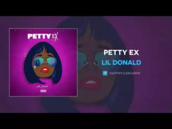 Lil Donald - Petty Ex